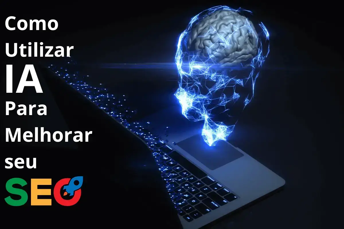 Como Utilizar a Inteligência Artificial para Melhorar seu SEO