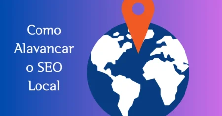 Como Alavancar o SEO Local com Técnicas Avançadas: Guia Completo