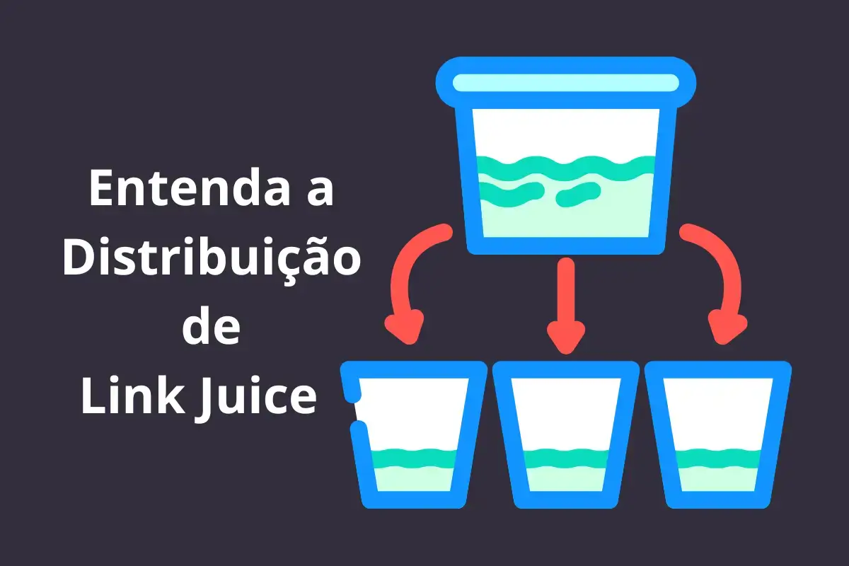 Entenda a Distribuição de Link Juice e Seus Benefícios para o SEO do Seu Site